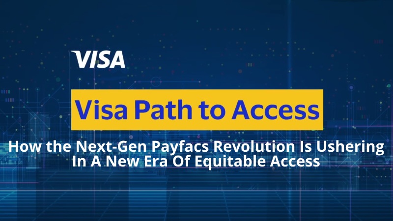 How the Next-Gen Payfacs Revolution Is Ushering In A New Era Of Equitable Access